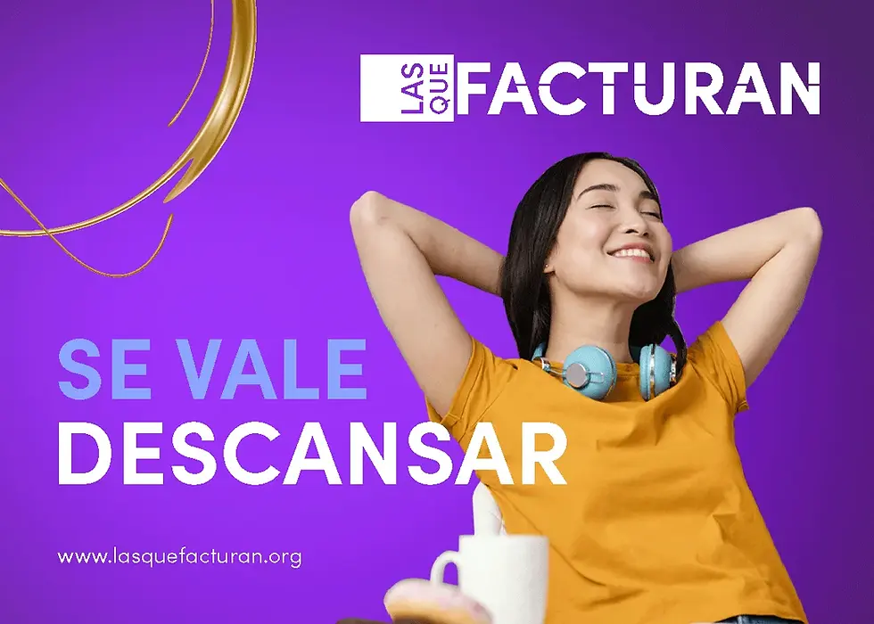 Las Que Facturan también descansan: ¡Se vale!