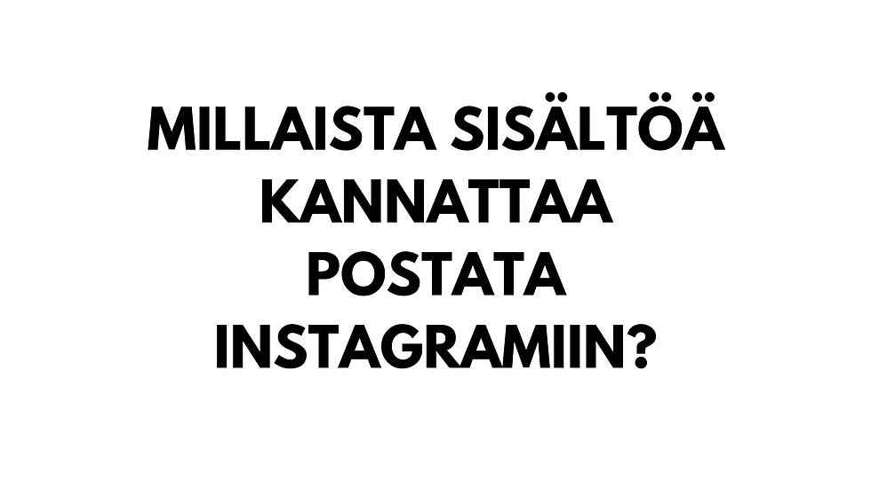Millaista sisältöä kannattaa postata Instagramiin?