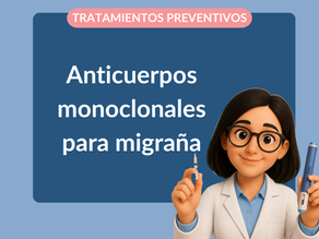 Anticuerpos monoclonales para migraña: cuando el tratamiento apunta al mecanismo