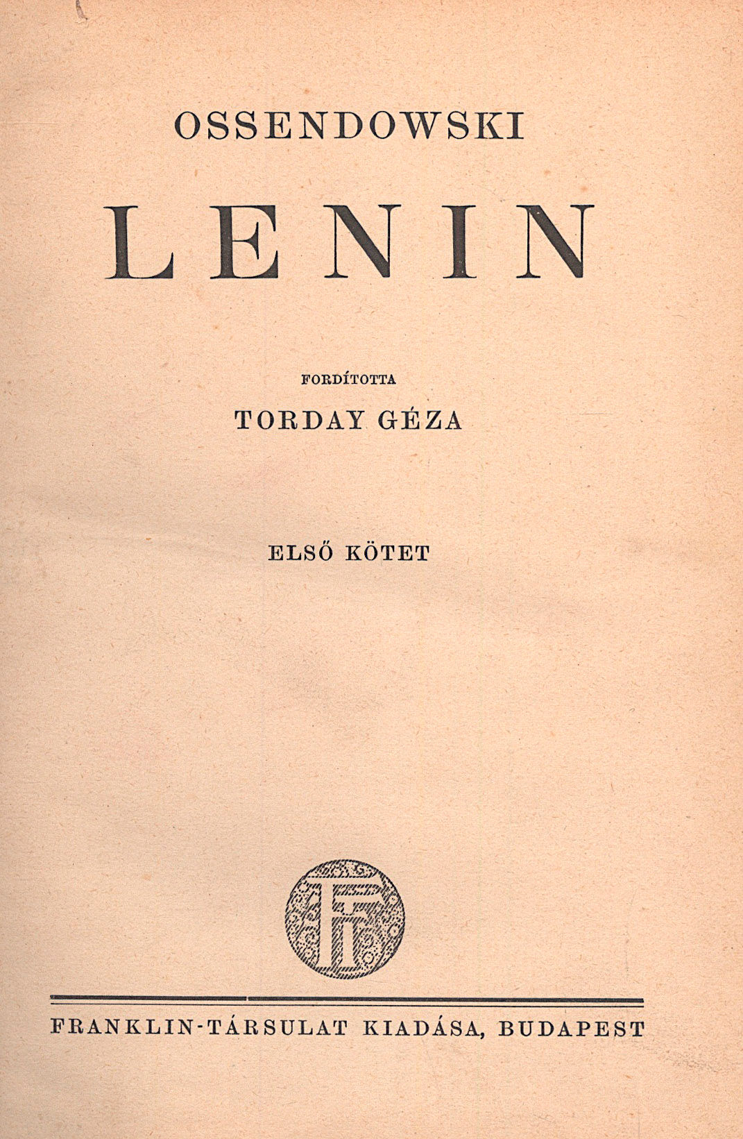 447.	Ossendowski, (Antoni Ferdynand):  Lenin. Fordította Torday Géza.