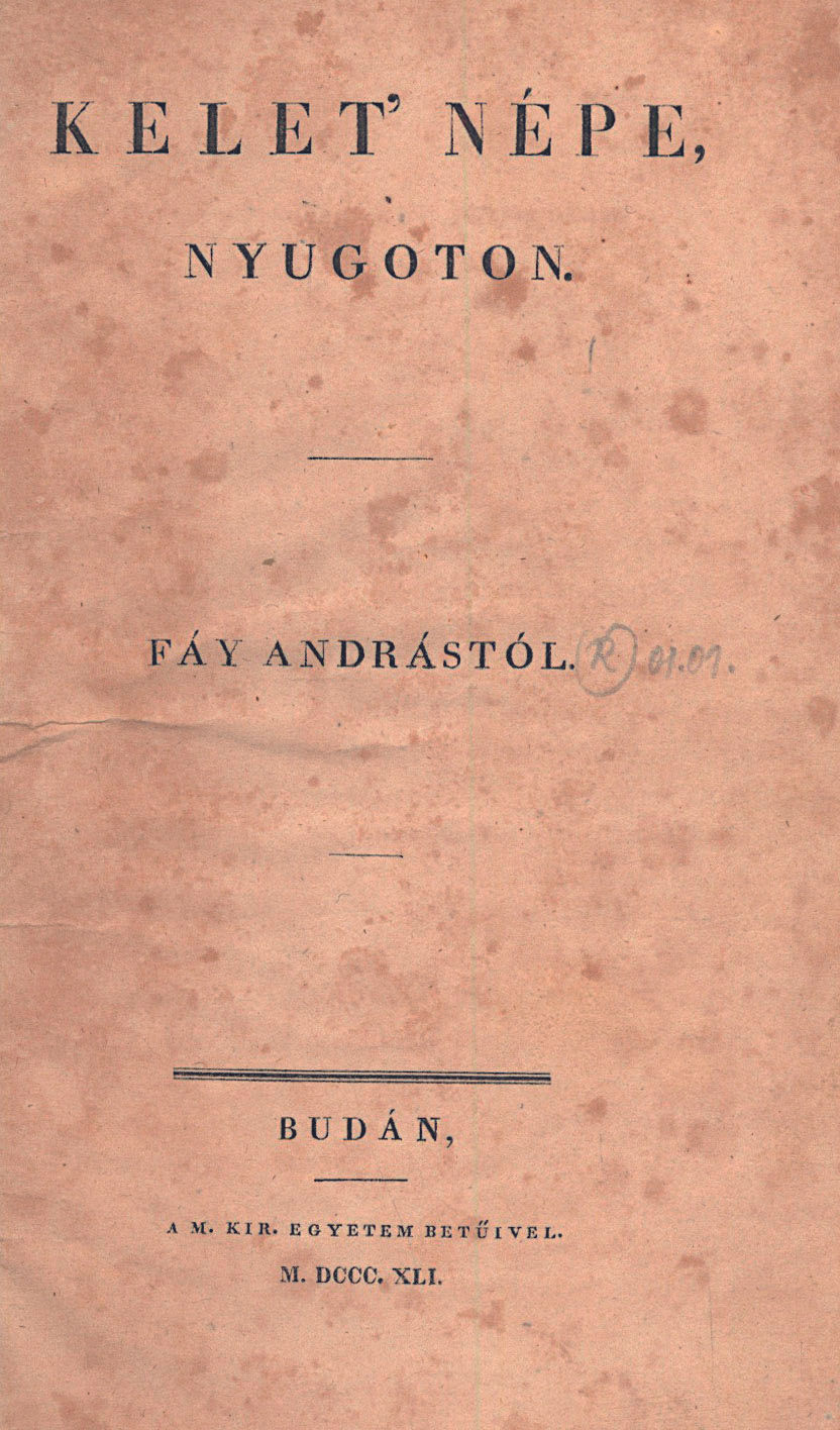 142. Fáy András: Kelet' népe, Nyugoton. ~tól.