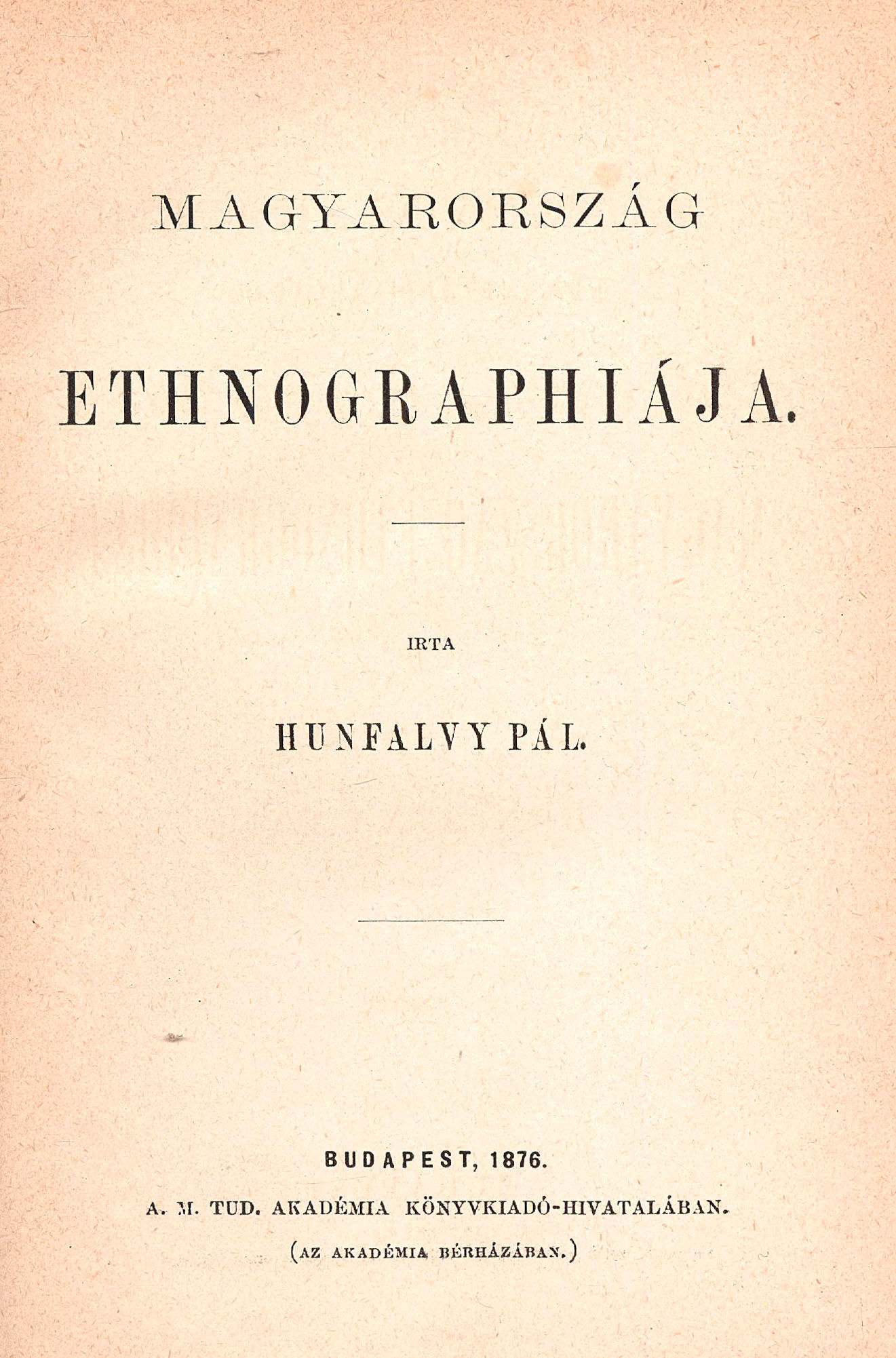 229.	Hunfalvy Pál:  Magyarország ethnographiája