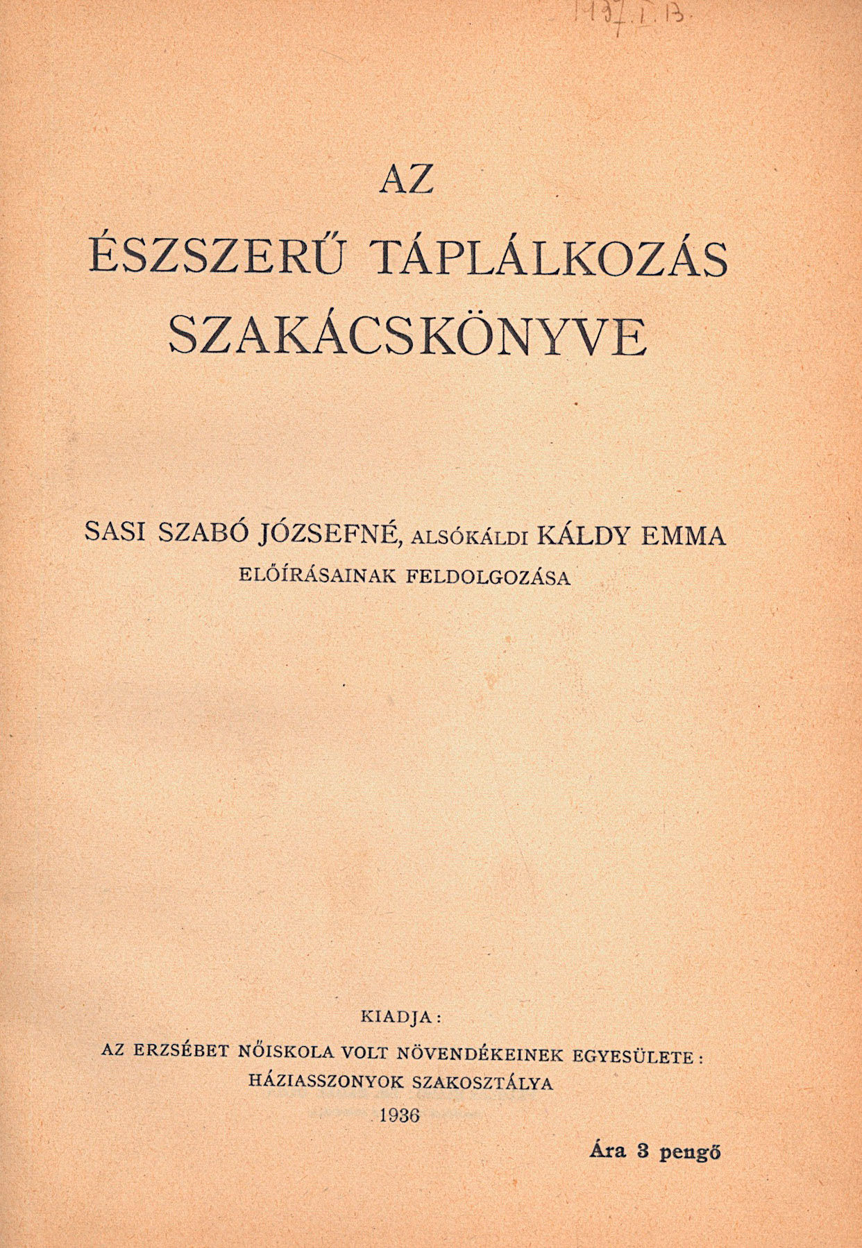 Sasi Szabó Józsefné, alsókáldi Káldy Emma:  Az észszerű táplálkozás...