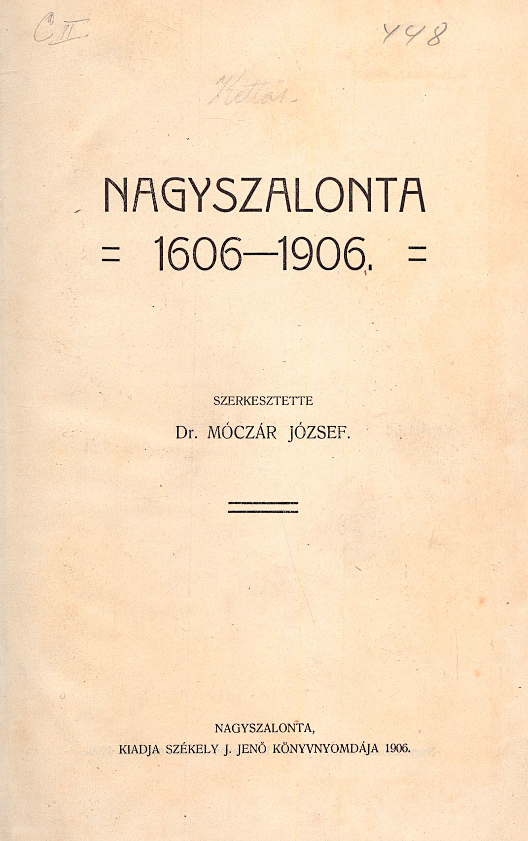 279. Móczár József, dr.: Nagyszalonta 1606-1906. Szerkesztette ~.