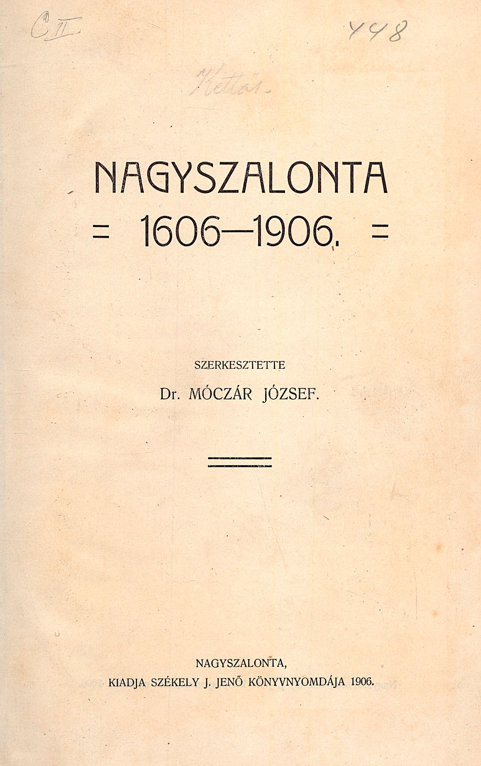 279. Móczár József, dr.: Nagyszalonta 1606-1906. Szerkesztette ~.