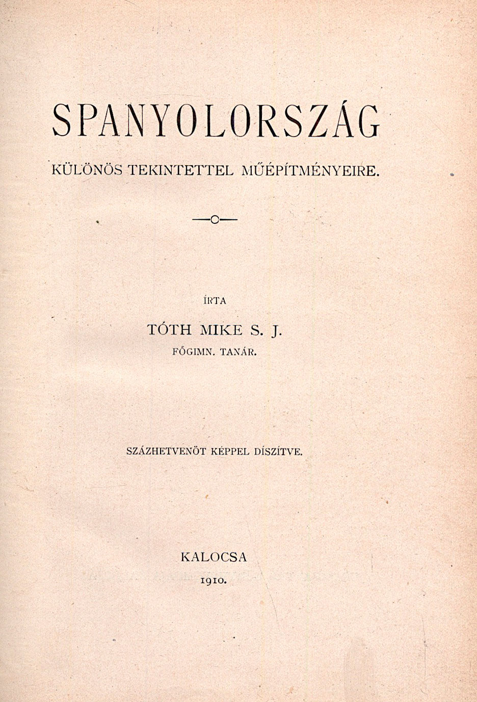 285. Tóth Mike: Spanyolország. Különös tekintettel műépítményeire...