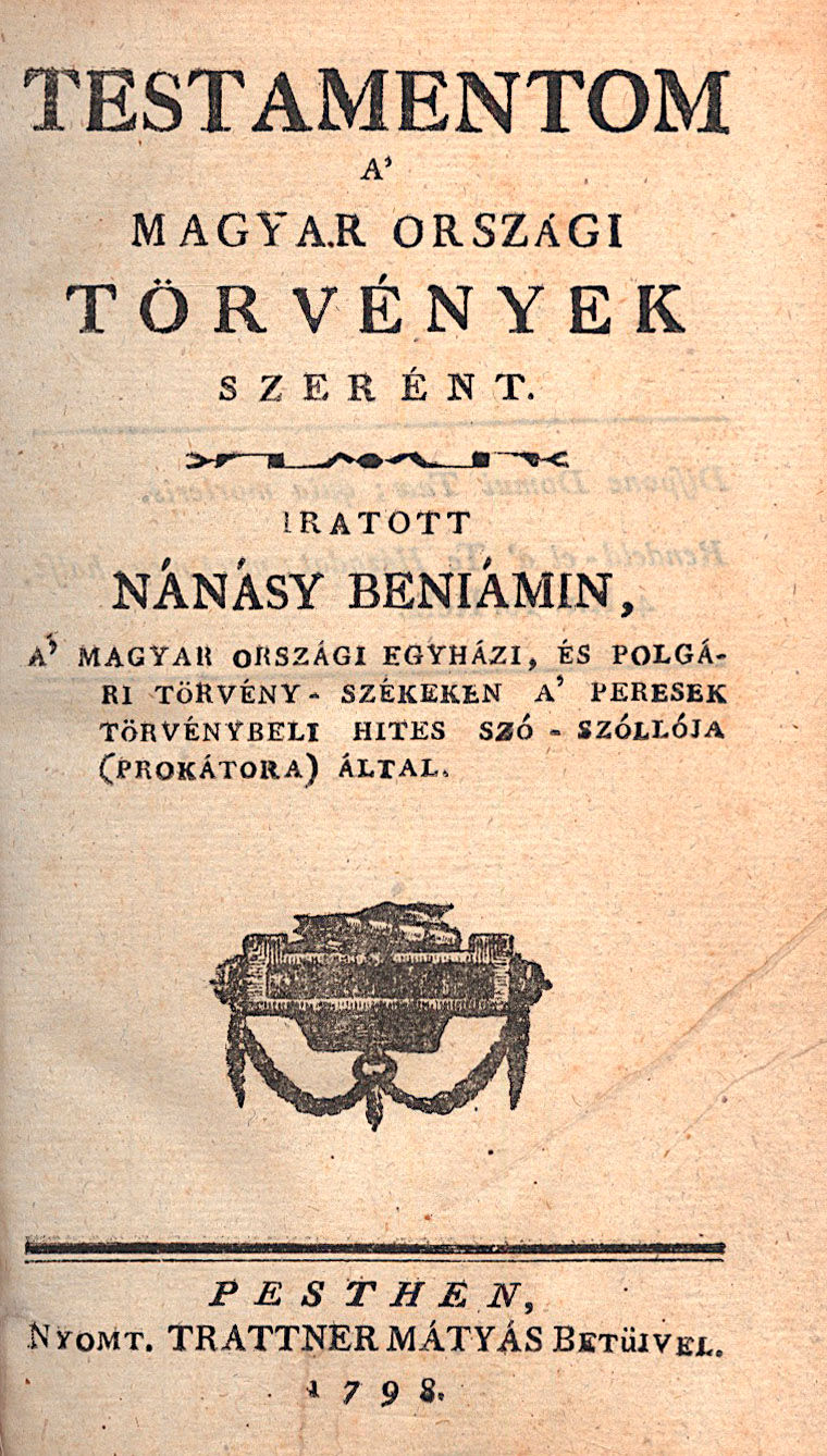 105. Nánásy Beniámin: Testamentom a’ magyar országi törvények szerént.