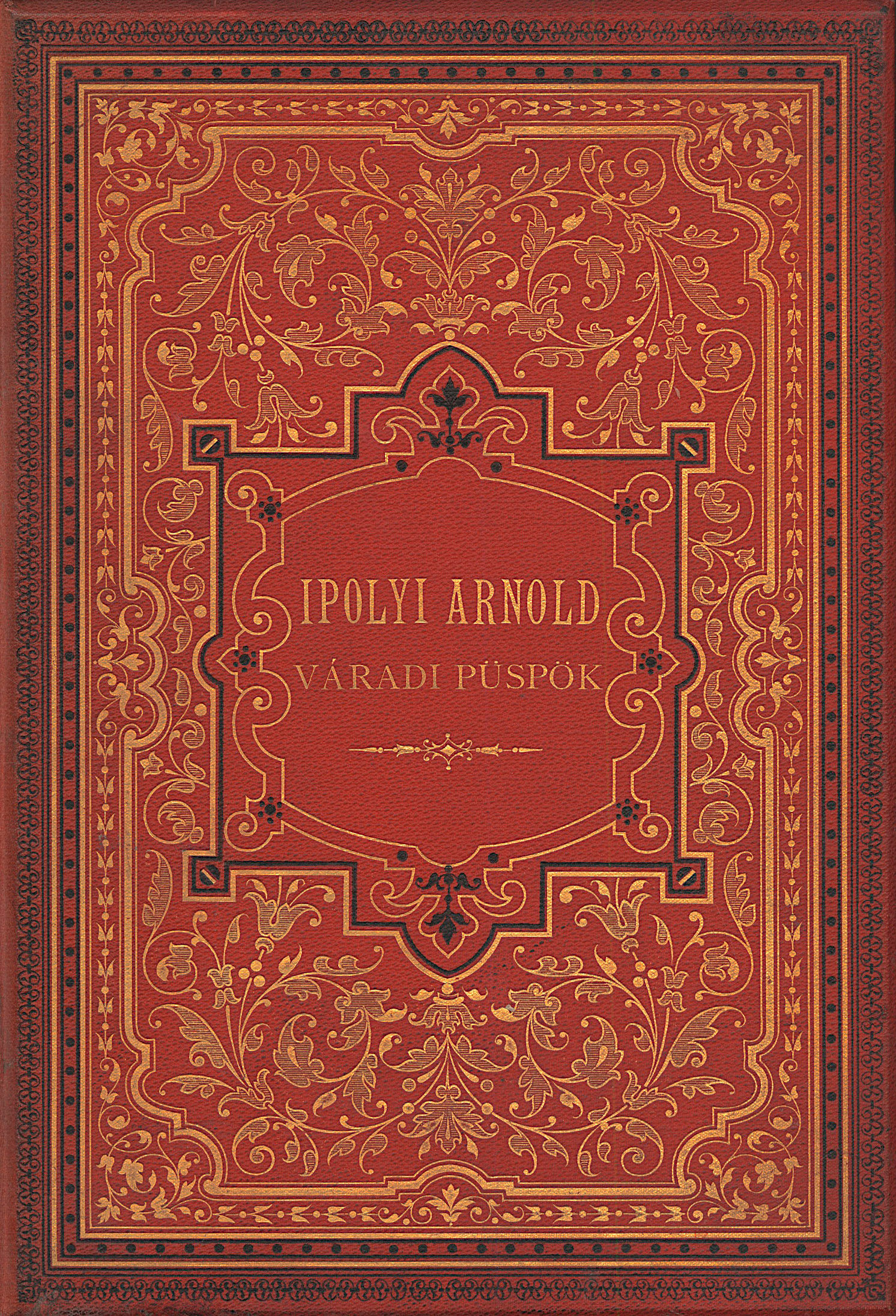 338.	Pór Antal:  Ipolyi Arnold váradi püspök élete és munkái vázlata