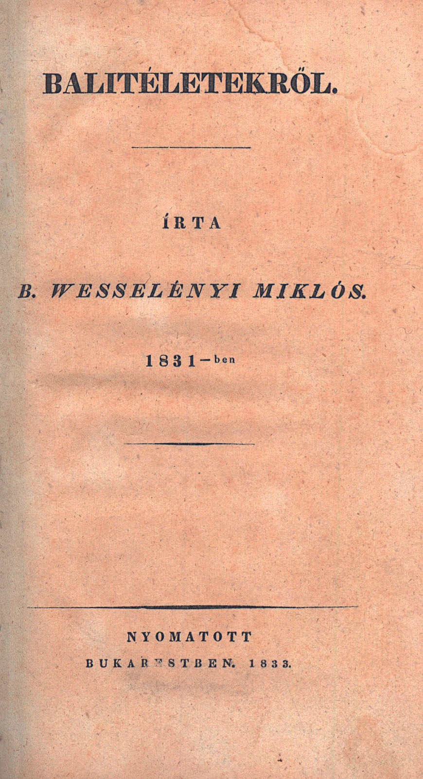 148. Wesselényi Miklós, b(áró): Balitéletekről. Írta: ~ 1831-ben.