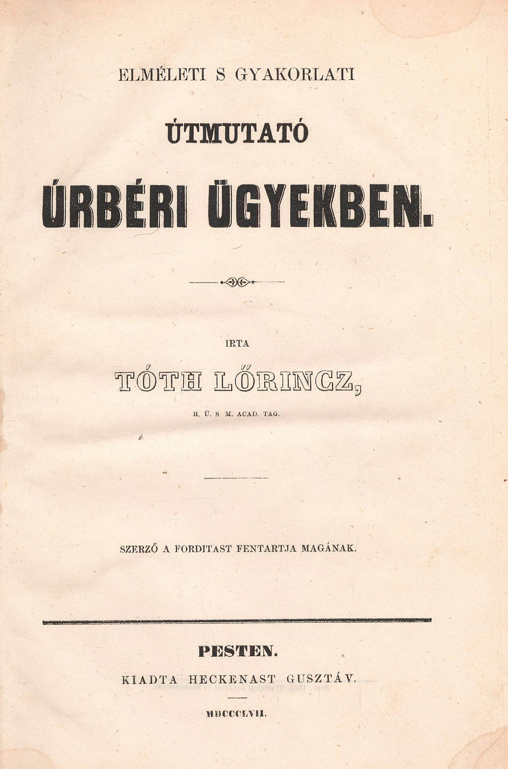 430. Tóth Lőrinc:  Elméleti s gyakorlati útmutató úrbéri ügyekben