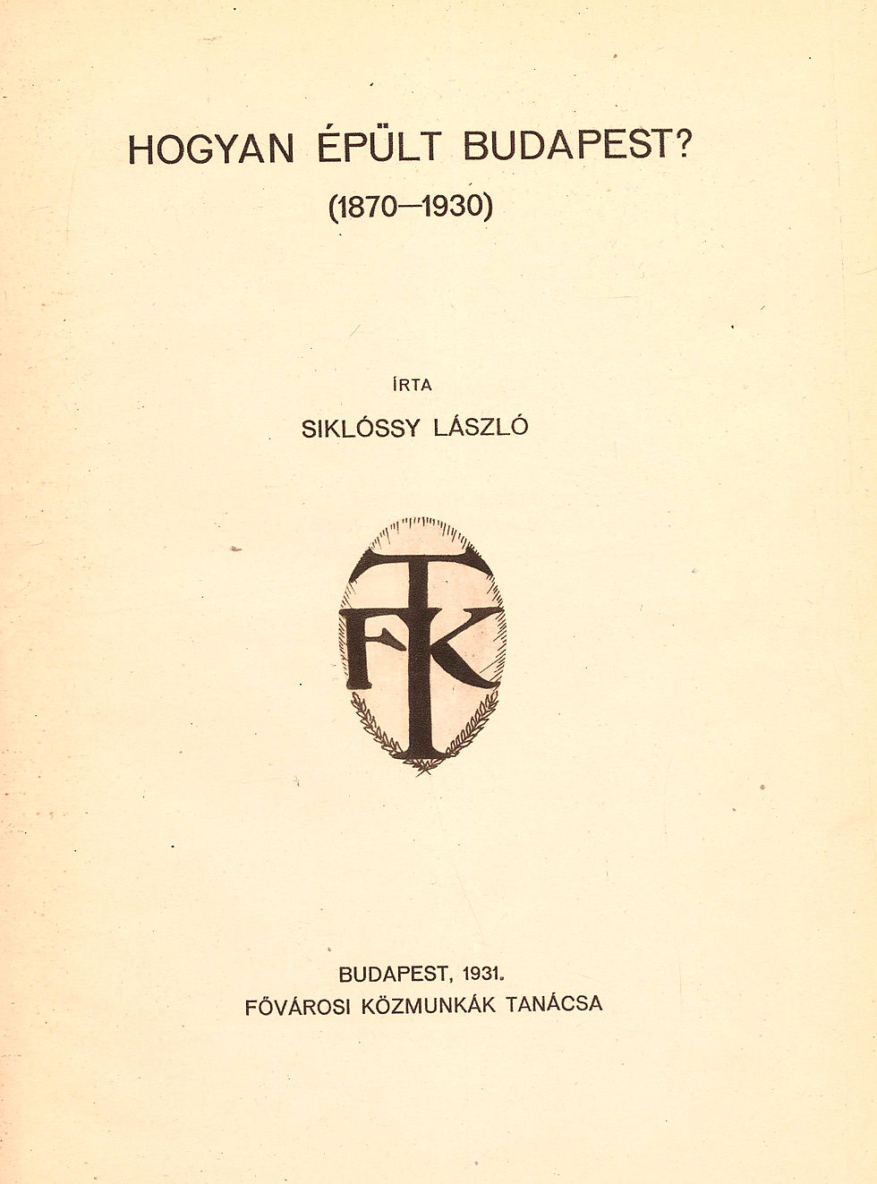 48. Siklóssy László: Hogyan épült Budapest? (1870-1930)