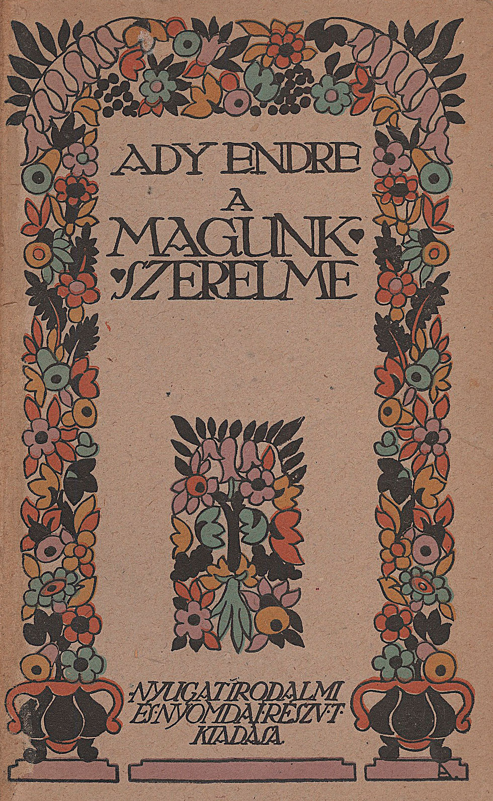 6. Ady Endre: A magunk szerelme. Versek.