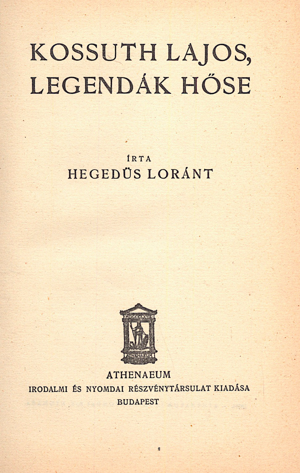 7. Hegedűs Loránt: Kossuth Lajos, legendák hőse