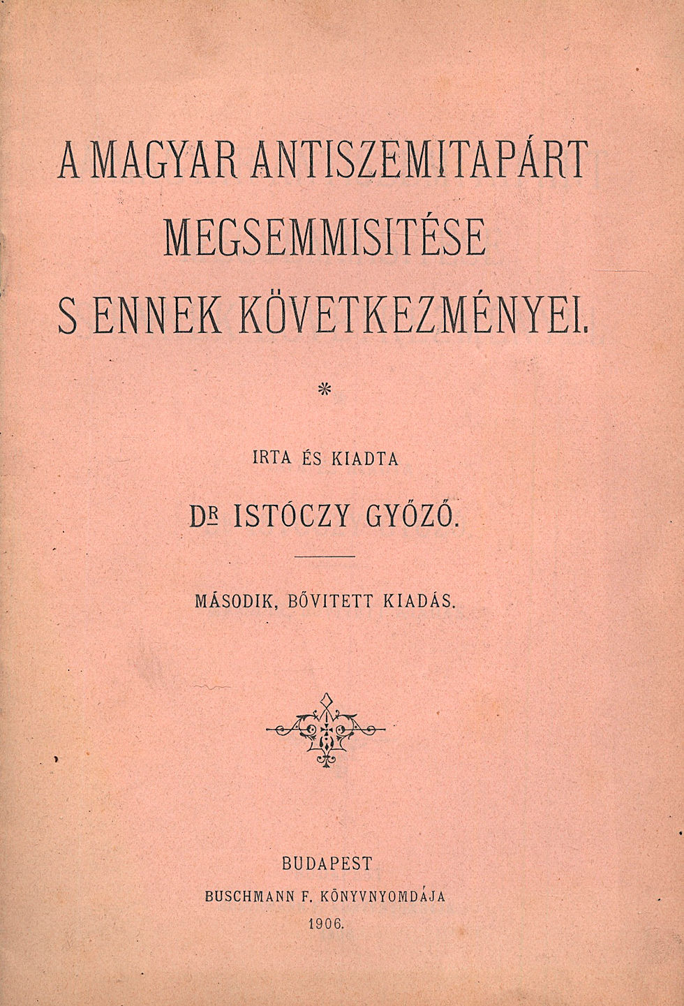 188. Istóczy Győző, dr.: A Magyar Antiszemitapárt megsemmisitése...