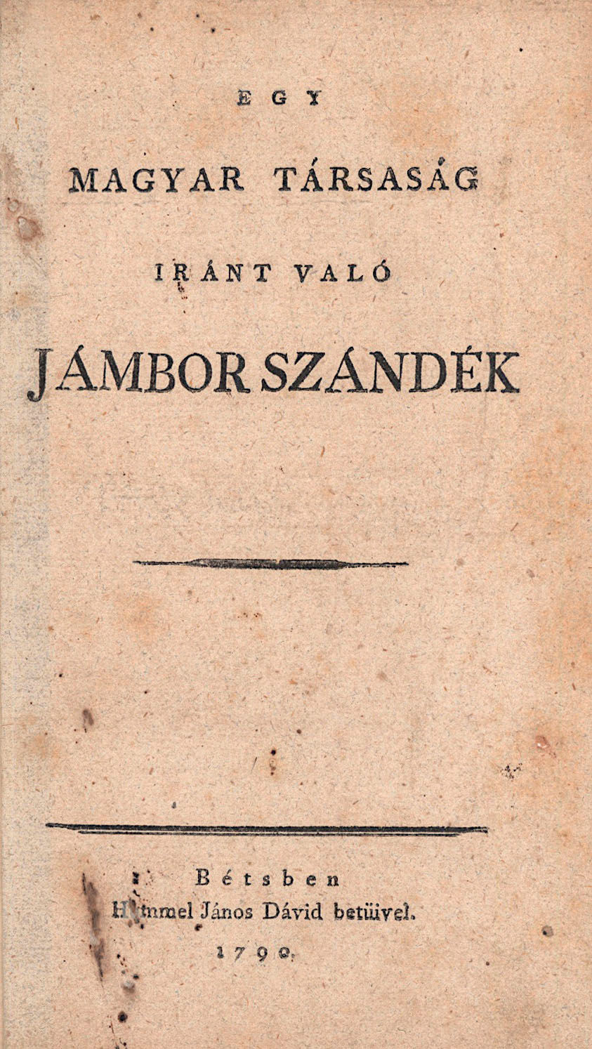 70. (Bessenyei György): Egy magyar társaság iránt való jámbor szándék