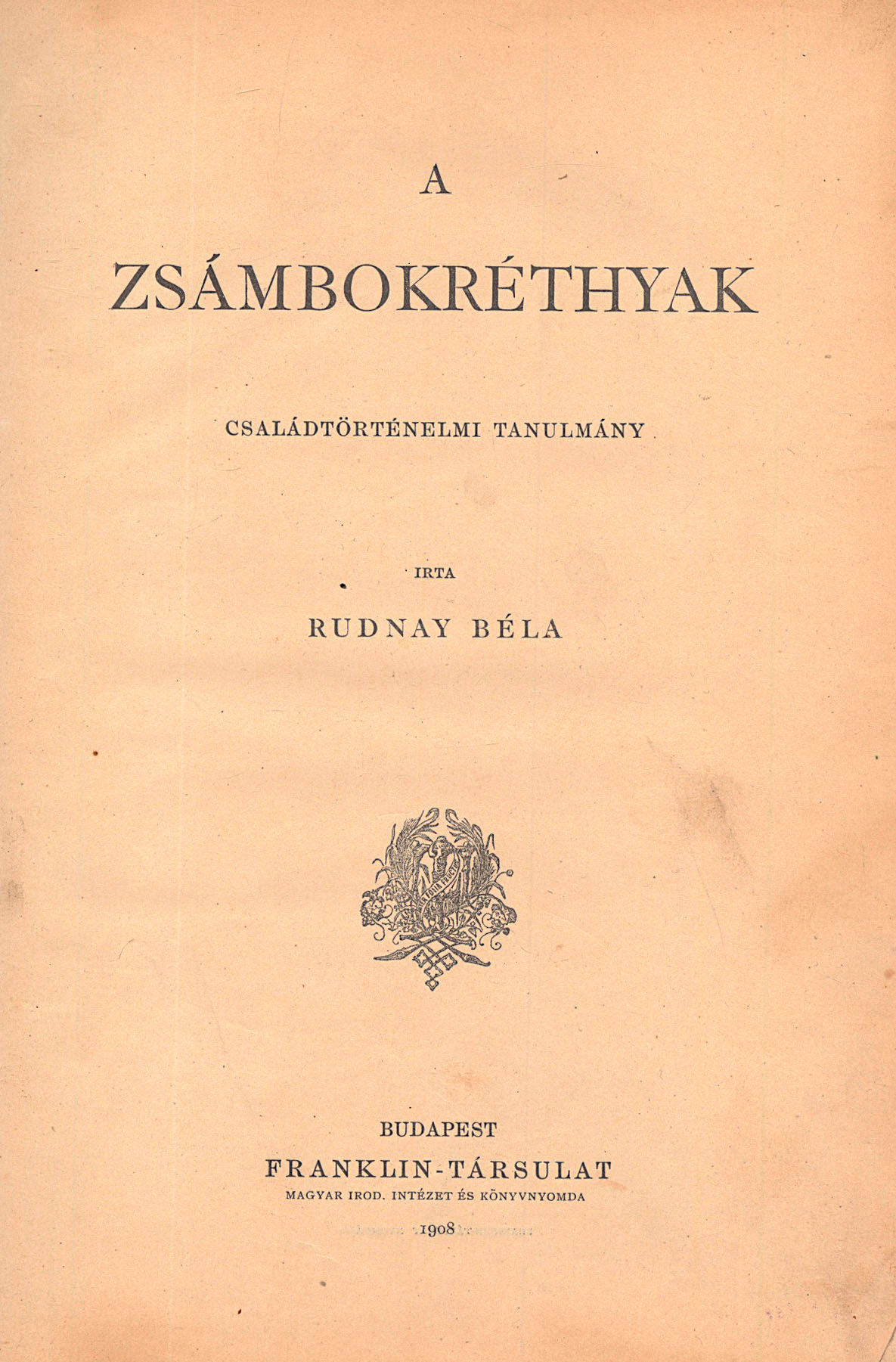 49. Rudnay Béla: A Zsámbokréthyak. Családtörténelmi tanulmány.