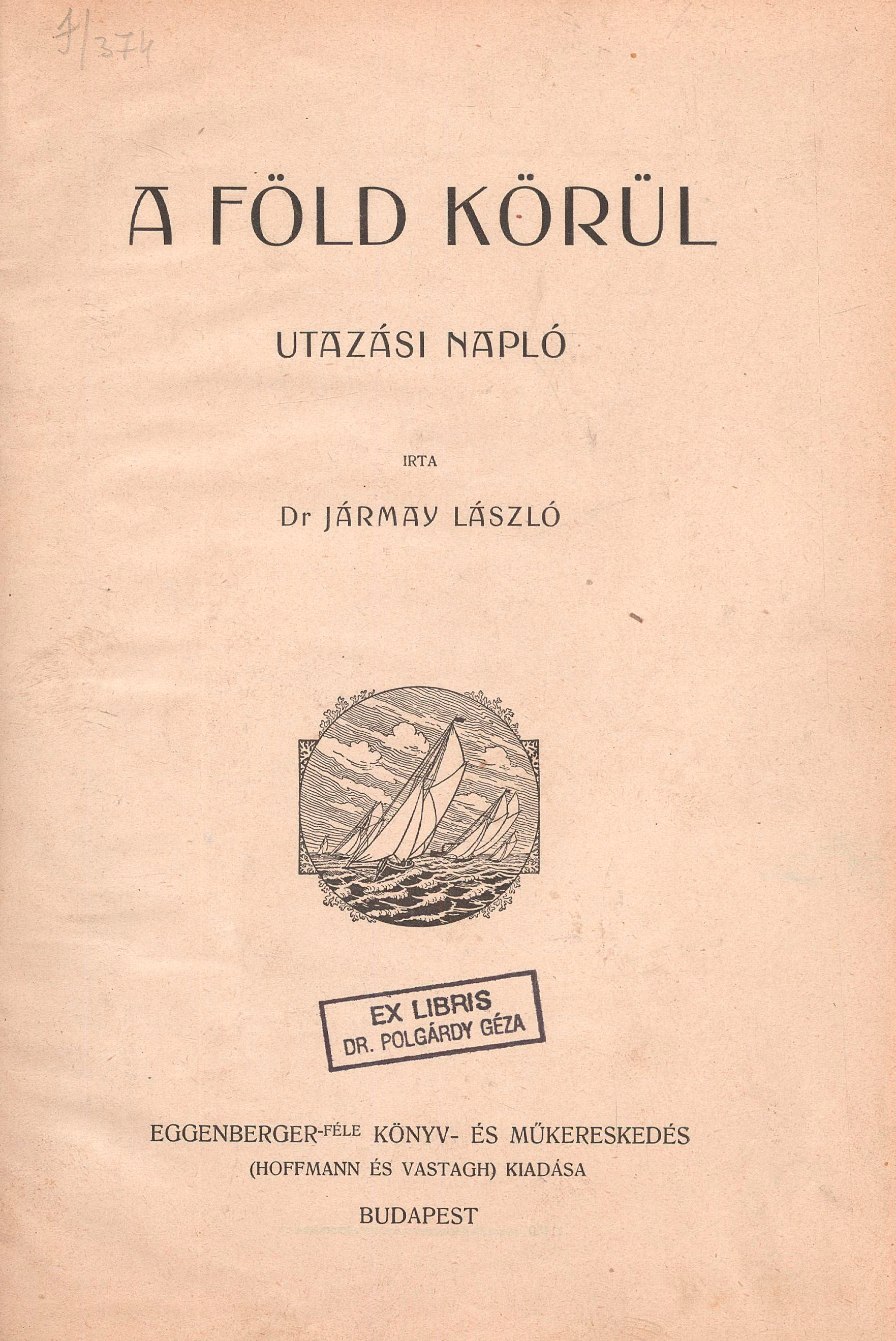 410. Jármay László, dr.: A Föld körül. Utazási napló.
