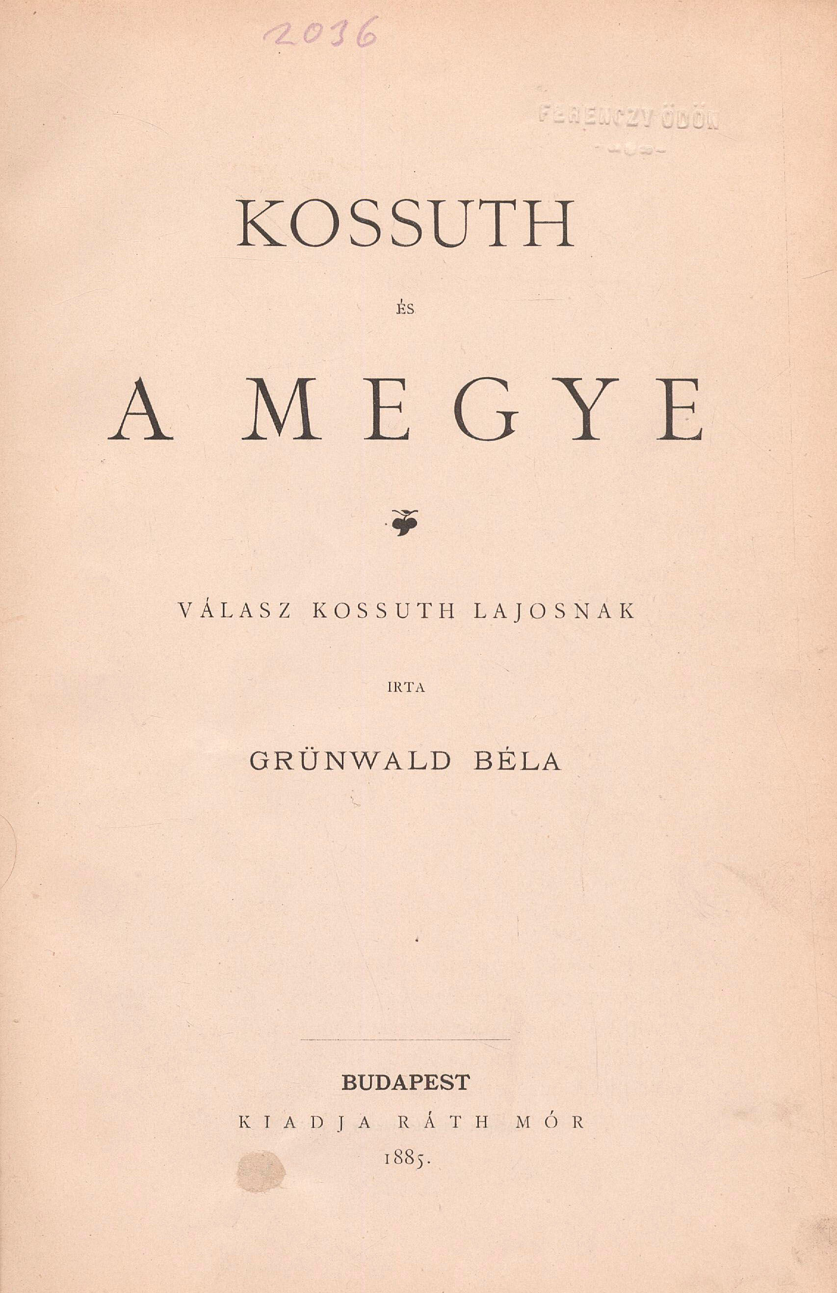 64. Grünwald Béla:  Kossuth és a megye. Válasz Kossuth Lajosnak.