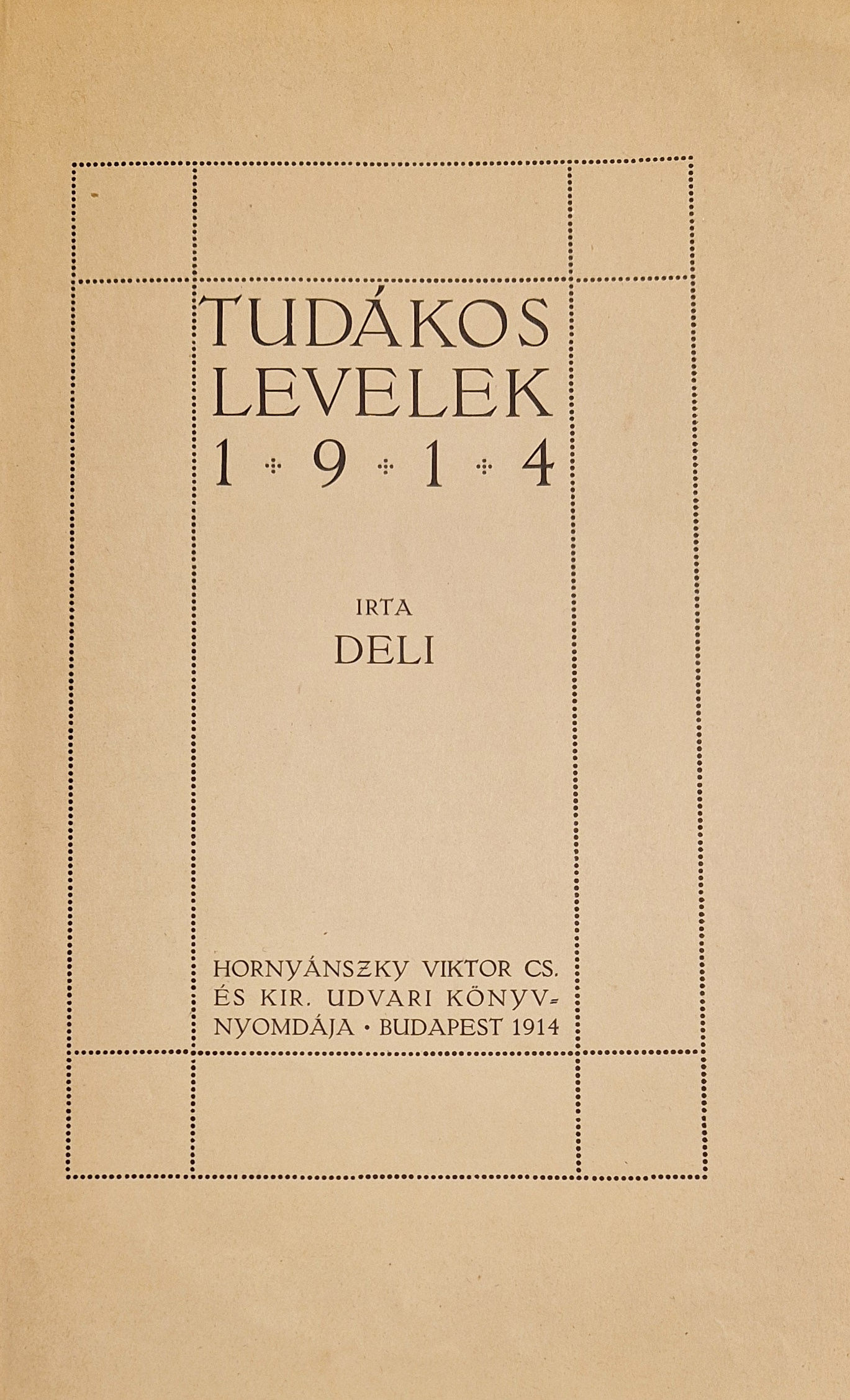 501.	[Thallóczy Lajos] Deli:  Tudákos levelek. 1914.