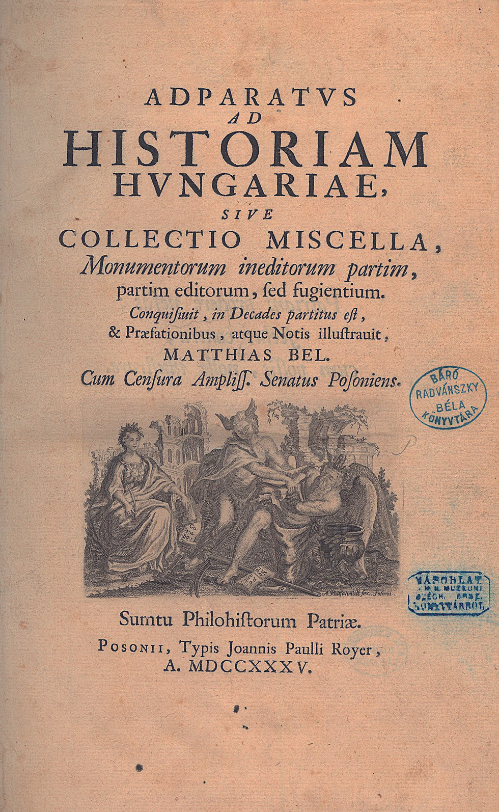 54. (Bél Mátyás) Bel, Matthias: Adparatus ad historiam Hungariae...
