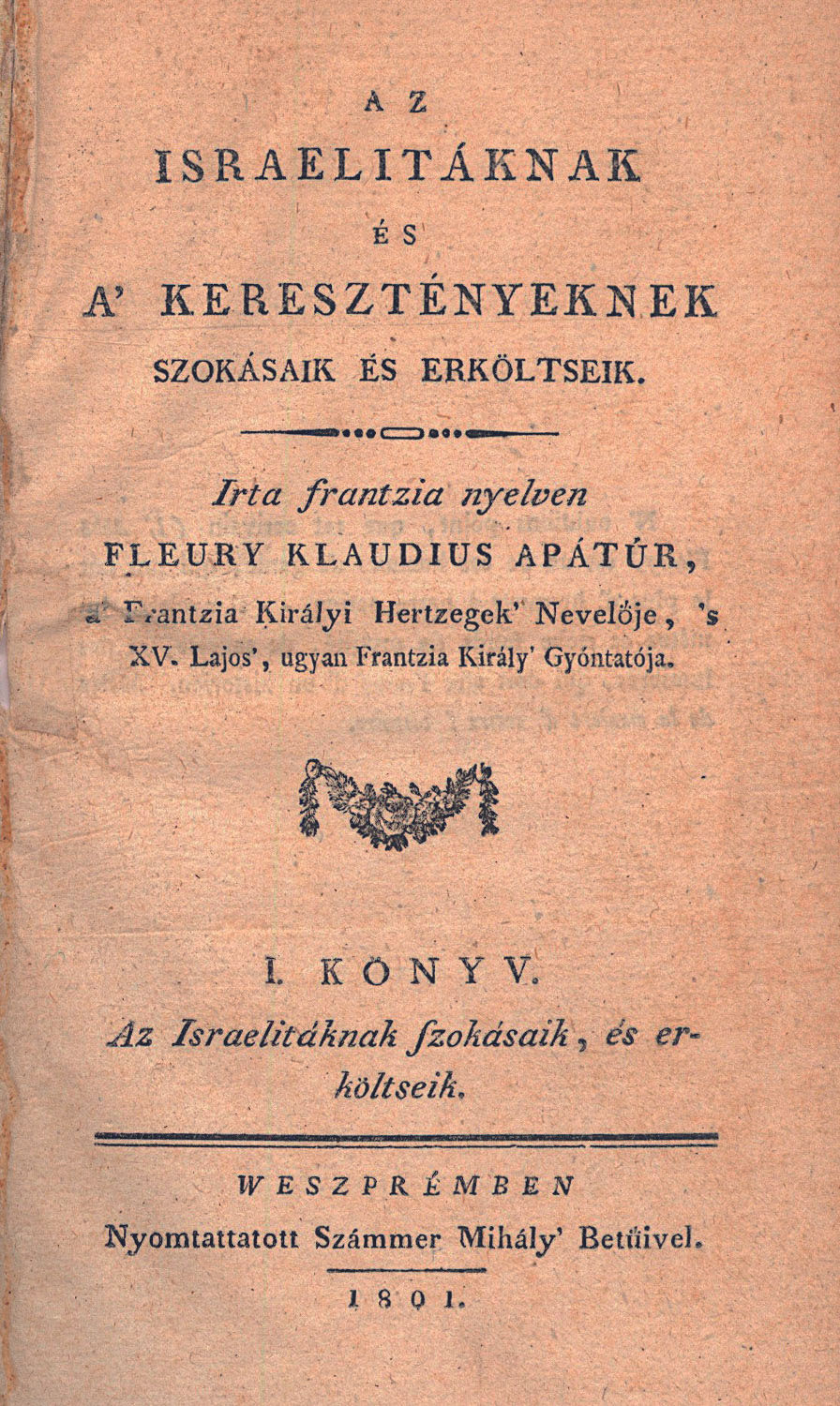 39. Fleury, (Claude) Klaudius: Az israelitáknak és a' keresztényeknek...