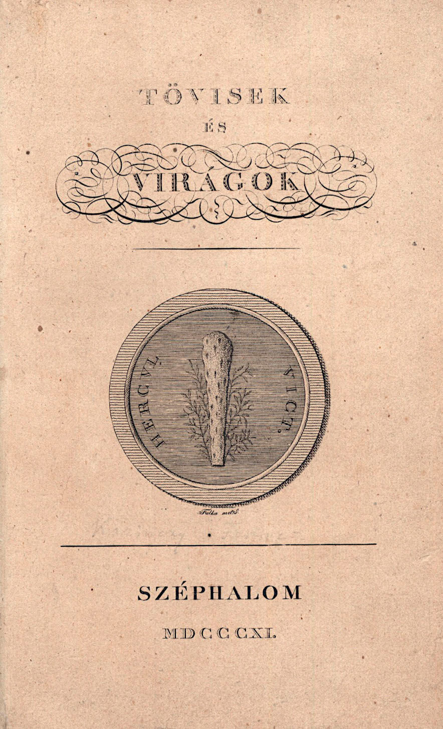 71. (Kazinczy Ferenc): Tövisek és virágok. Kevés számú Nyomtatványokban.