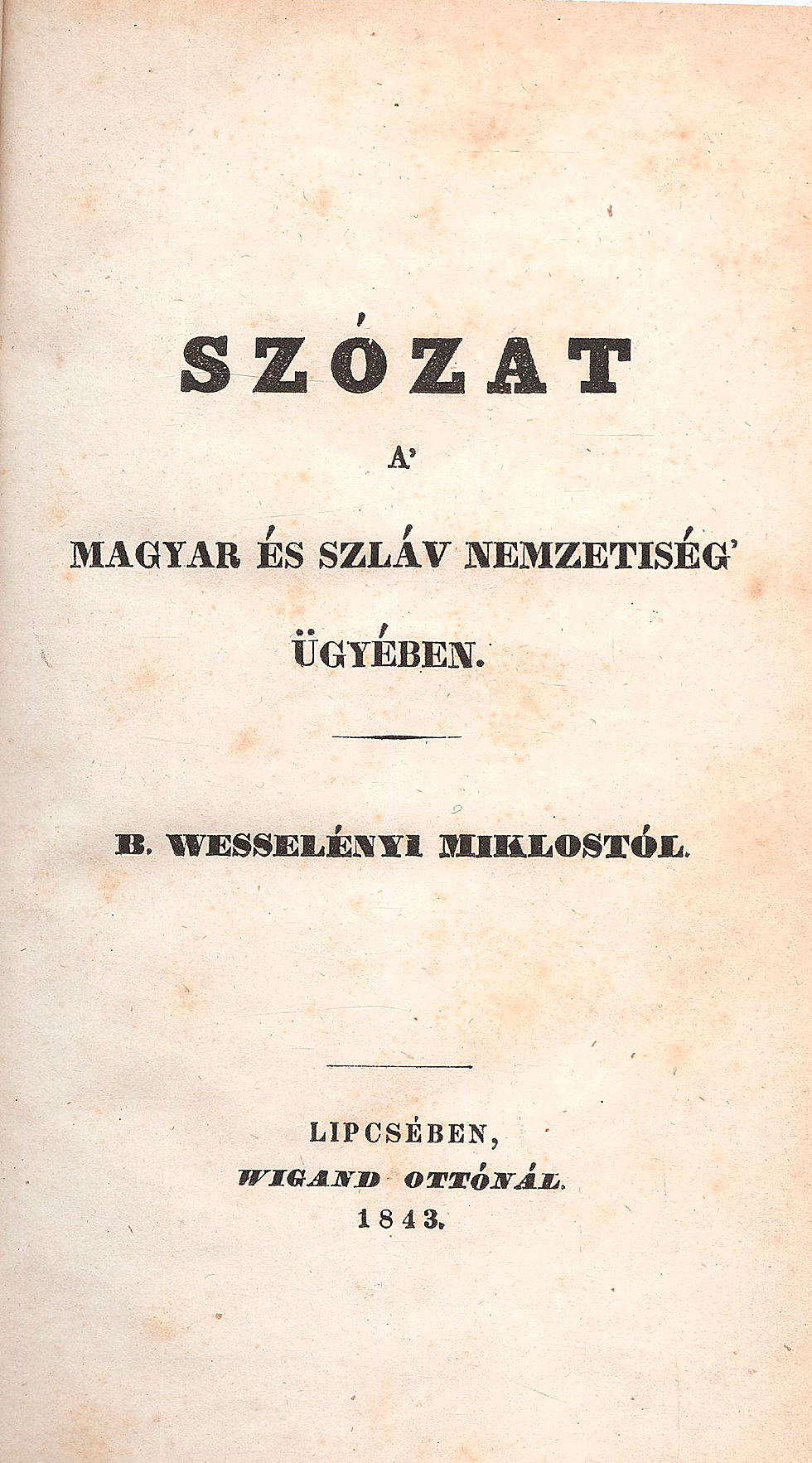 140. Wesselényi Miklós, b(áró): Szózat a’ magyar és szláv nemzetiség’ ügyében.