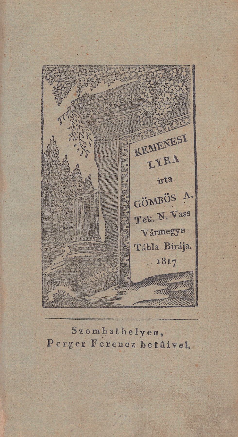 58. Gömbös A(ntal): Kemenesi lyra. irta ~ Tek. N. Vass Vármegye Tábla Birája.