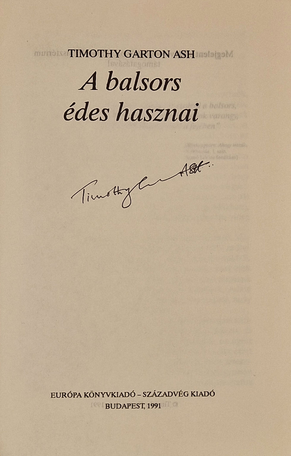 139. Garton Ash, Timothy: A balsors édes hasznai