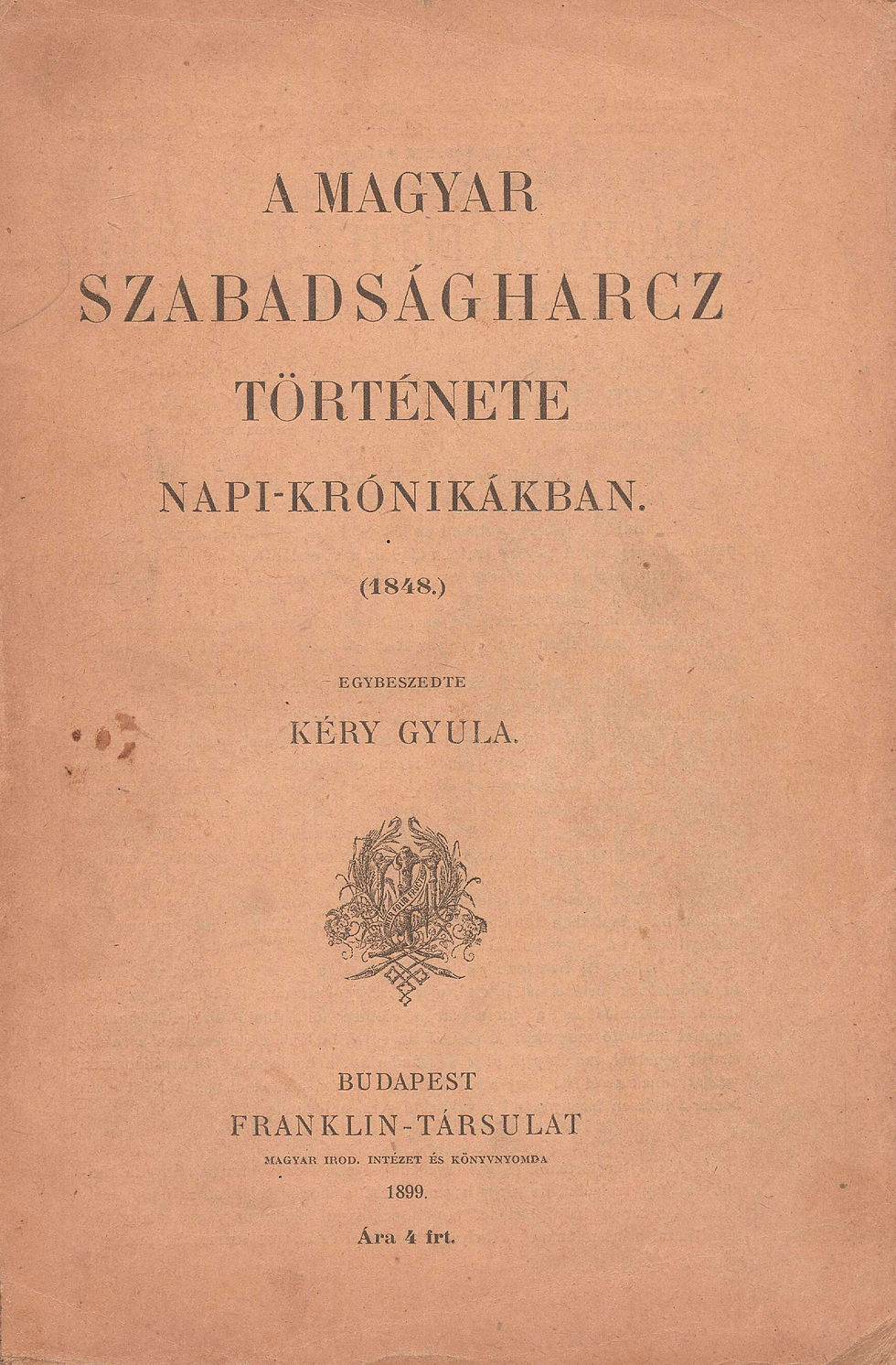 101. Kéry Gyula: A magyar szabadságharc története napi-krónikákban. (1848.)
