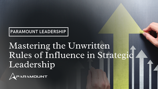 Mastering the Unwritten Rules of Influence in Strategic Leadership