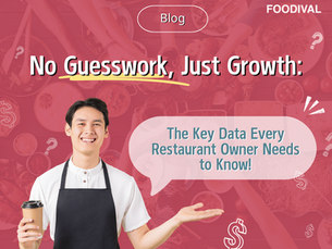 【 📢FOODIVAL Blog✏️ 】No Guesswork, Just Growth: The Key Data Every Restaurant Owner Needs to Know!