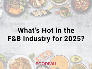 What's Hot in the F&B Industry for 2025?