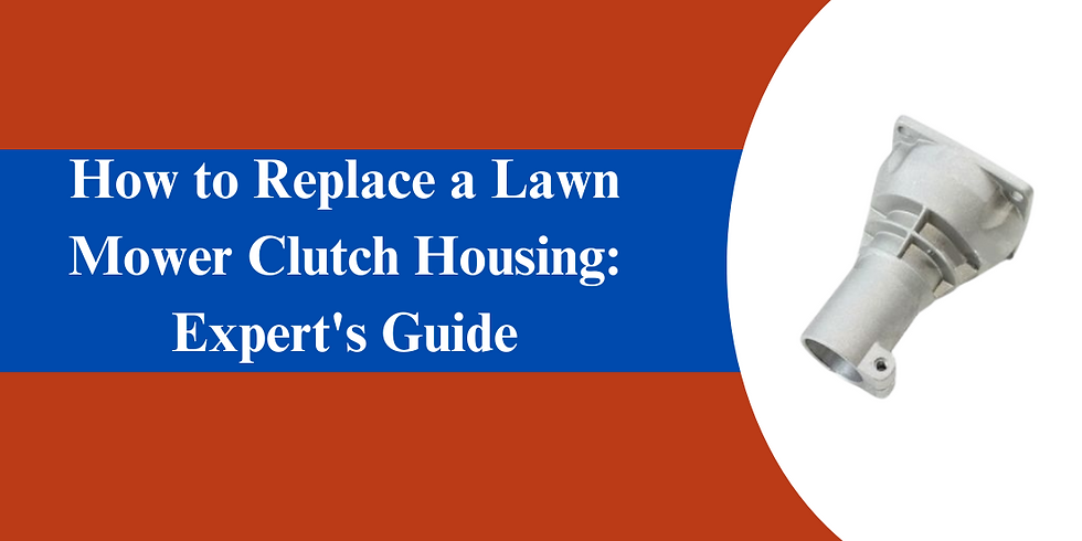 How to Replace a Lawn Mower Clutch Housing: Expert's Guide