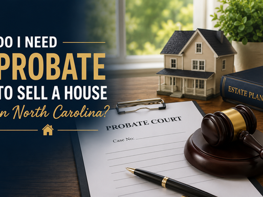 Do I Need Probate to Sell a House in North Carolina?