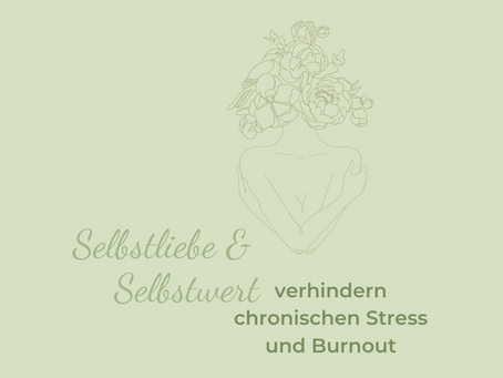 Was Du nicht hören willst, aber hören solltest: Selbstliebe und Selbstwert verhindern chronischen Stress und Burnout