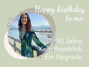 Happy birthday to me. 50 Jahre. Kein Rückblick. Ein Upgrade.