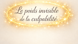 La culpabilité n'est pas votre destin