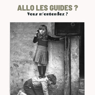 ALLÔ LES GUIDES : vous m'entendez ? 