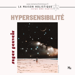 L'HYPERSENSIBILITÉ, UN SUPER POUVOIR