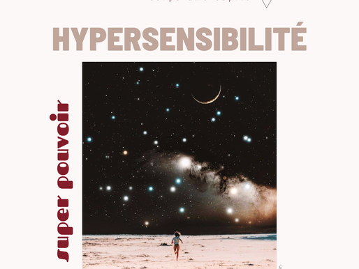 L'HYPERSENSIBILITÉ, UN SUPER POUVOIR