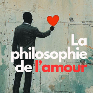 LA PHILOSOPHIE DE L'AMOUR
