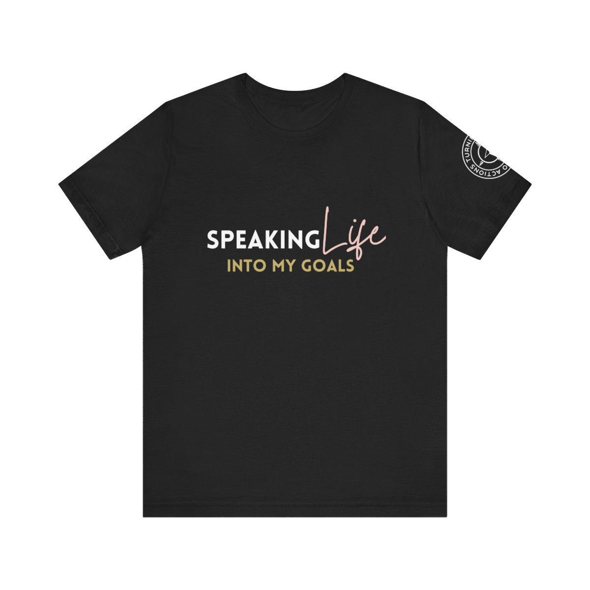 Speaking Life Into My Goals T-Shirt