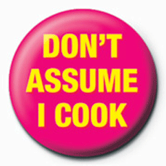 4529 Do't Assume I Cook