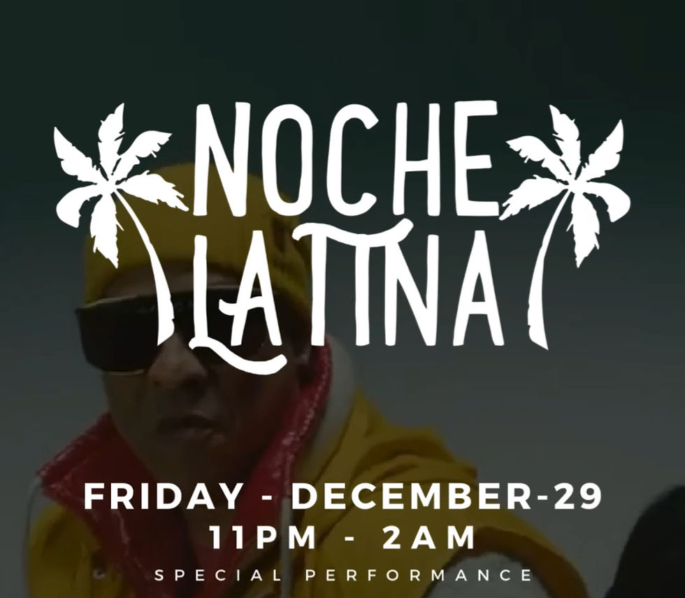 NOCHE LATINA - FRIDAY DECEMBER .29