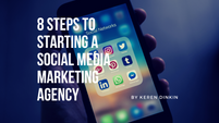 8 Critical Steps for Starting a Social Media Marketing Agency