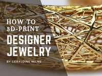 How to Make Beautiful 3D Printed Jewelry
