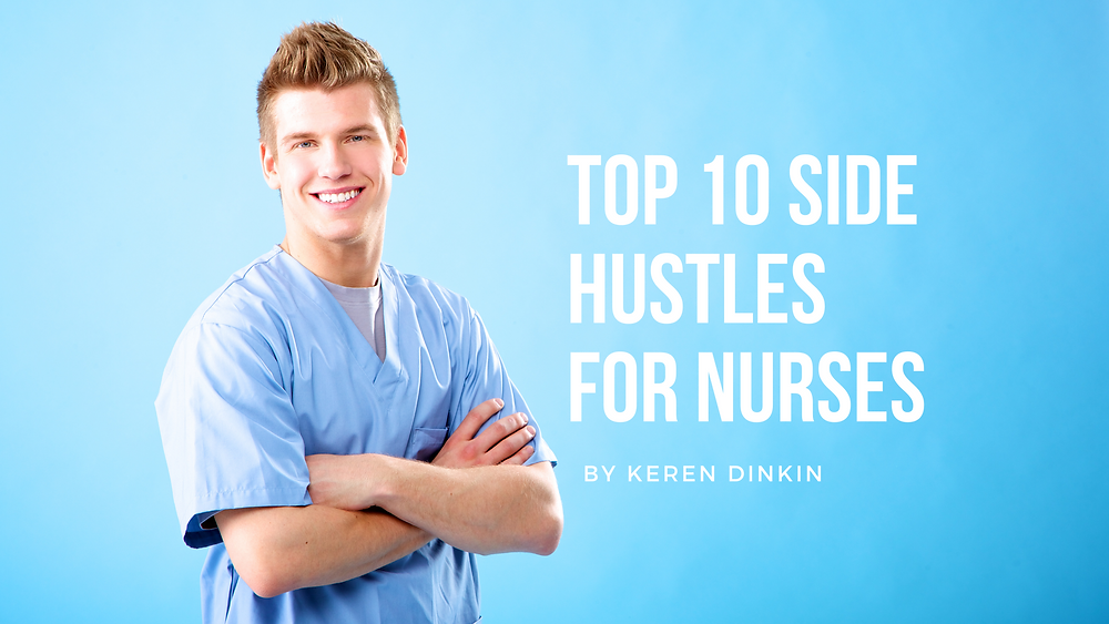 Top 10 Side Hustles for Nurses, Nurse Practitioners, and Nursing Students