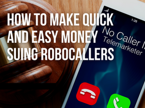 How to Make Quick and Easy Money Suing Robocallers