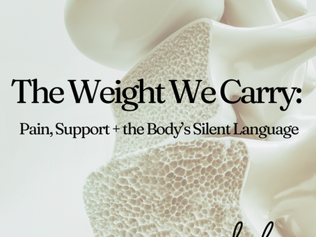 The Weight We Carry: Pain, Support + the Body’s Silent Language